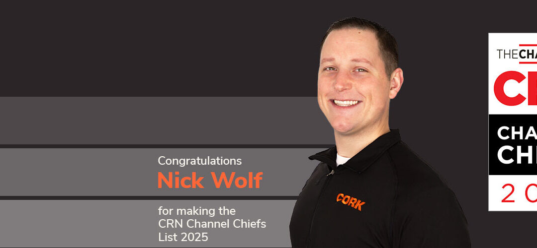 Nick Wolf of Cork Recognized on the Prestigious 2025 CRN® Channel Chiefs List