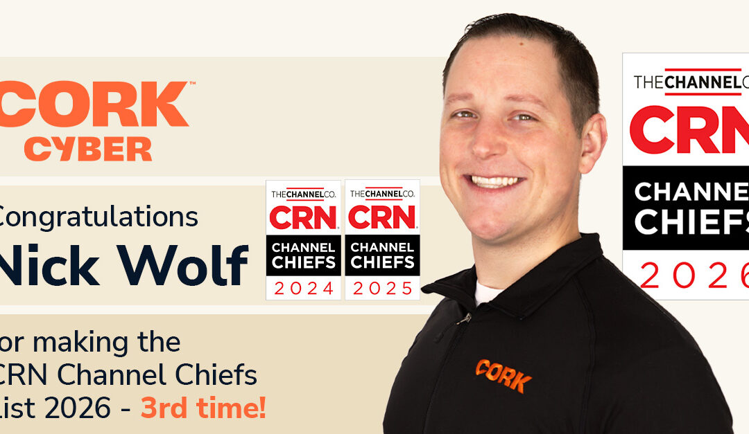 Cork announces monumental 2025 Growth as Nick Wolf is recognized as a 2026 CRN® Channel Chief for third consecutive year