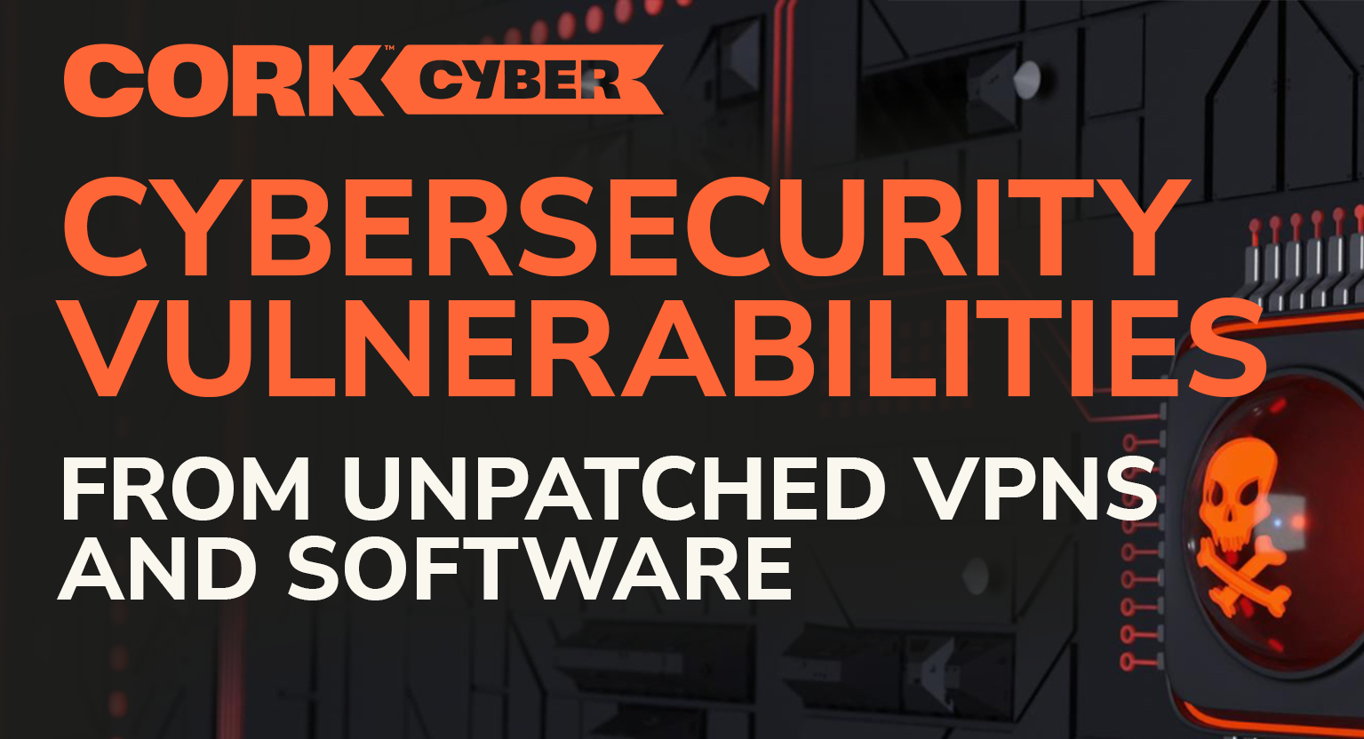 Cybersecurity Vulnerabilities from Unpatched VPNs and Software